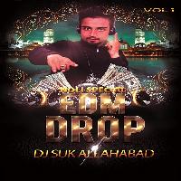 Edm Drop Vol.1 Dj Suk Allahabad